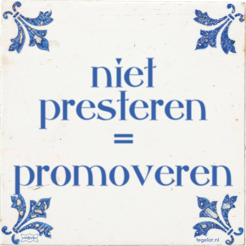 niet presteren = promoveren - Online tegeltjes bakken