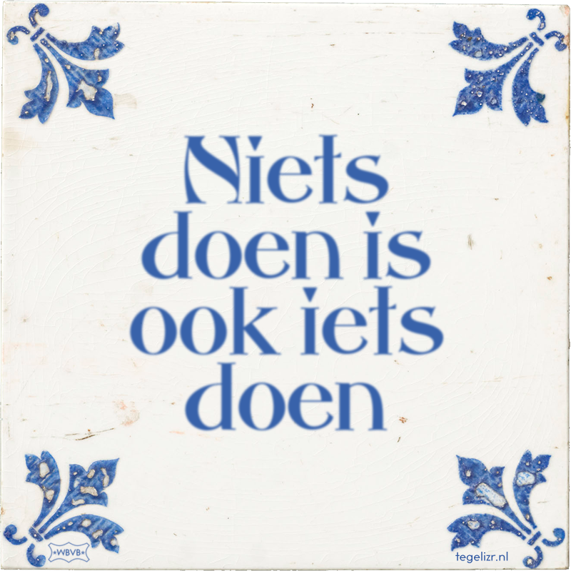 Niets doen is ook iets doen - Online tegeltjes bakken