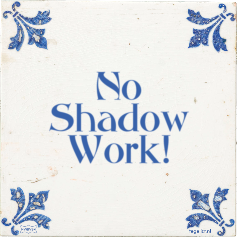 No Shadow Work! - Online tegeltjes bakken