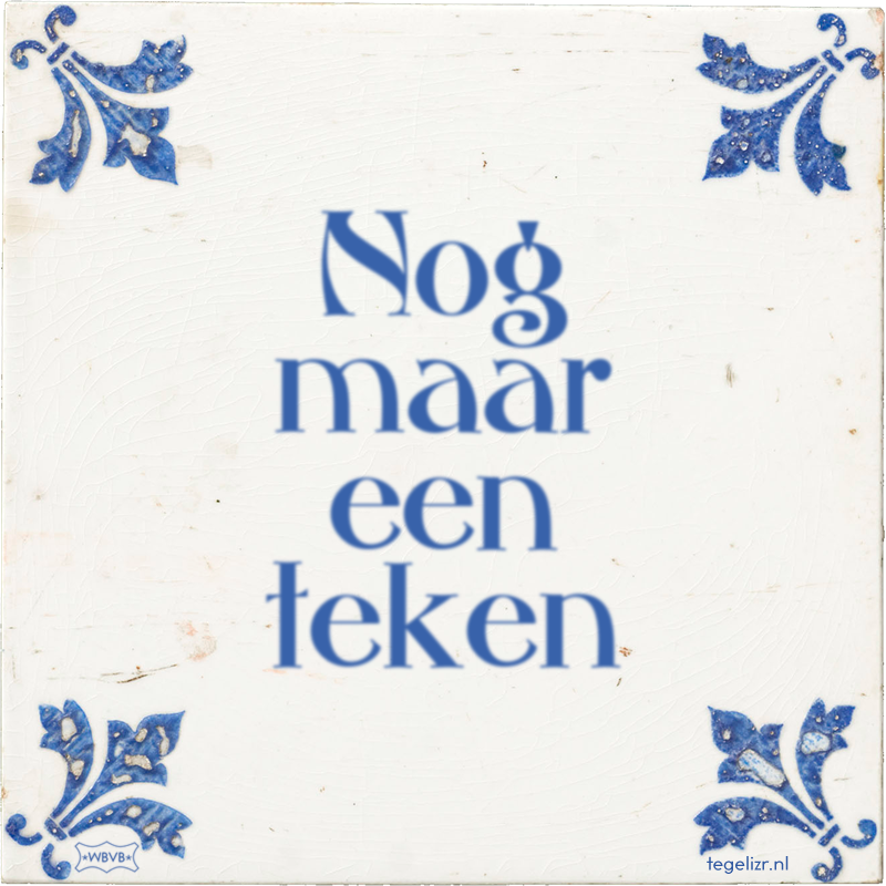 Nog maar een teken - Online tegeltjes bakken