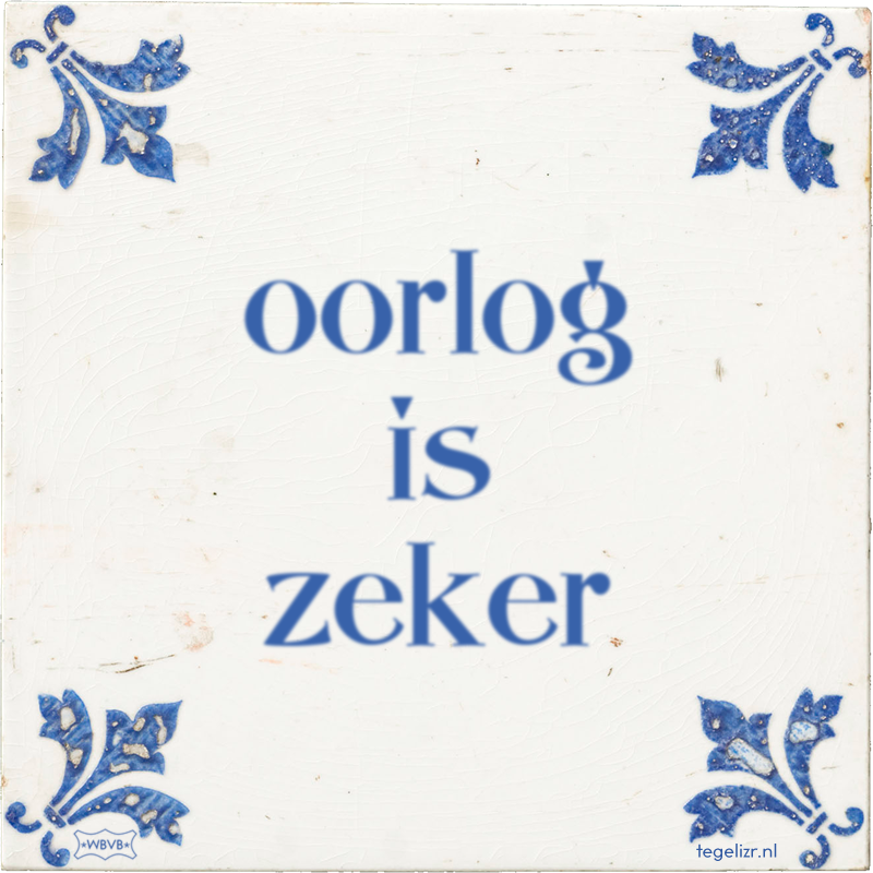 oorlog is zeker - Online tegeltjes bakken