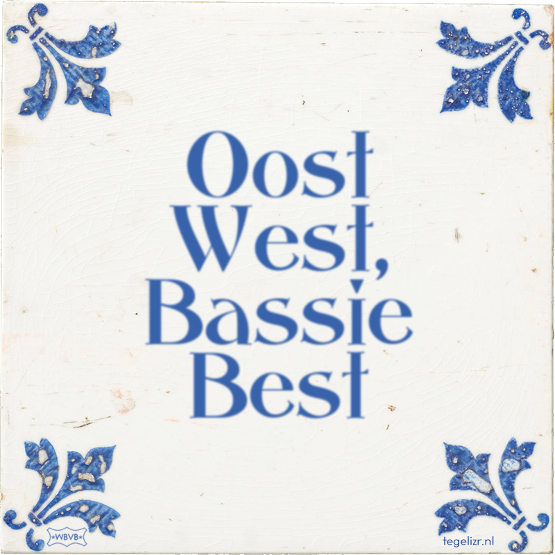 Oost West, Bassie Best - Online tegeltjes bakken