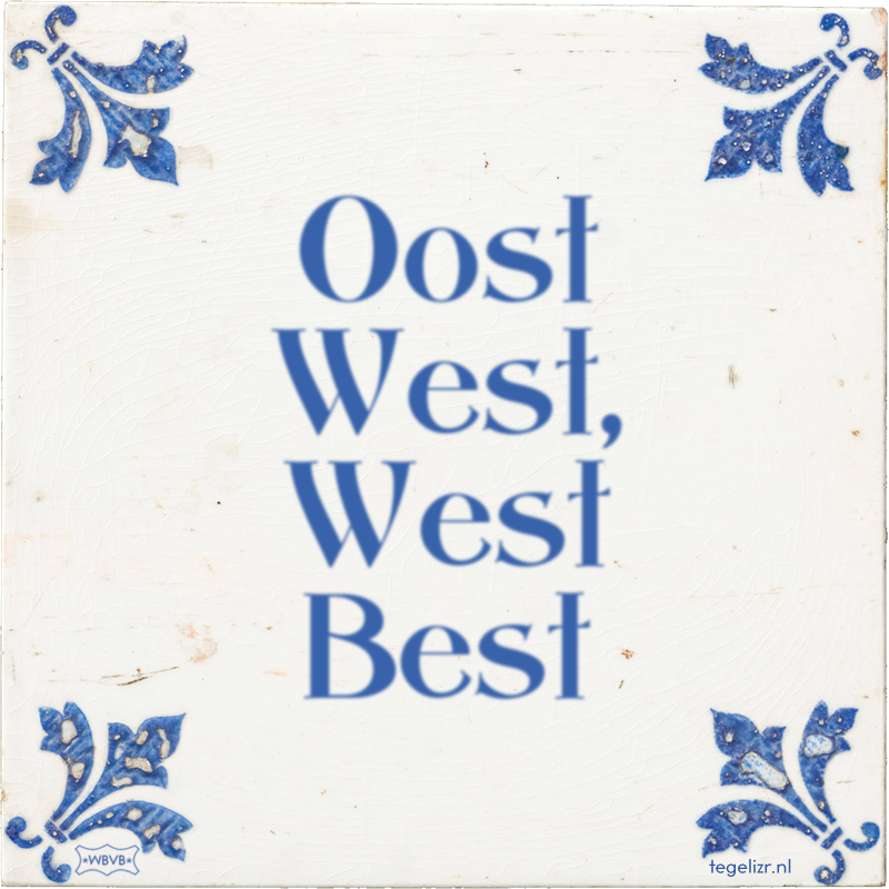 Oost West, West Best - Online tegeltjes bakken