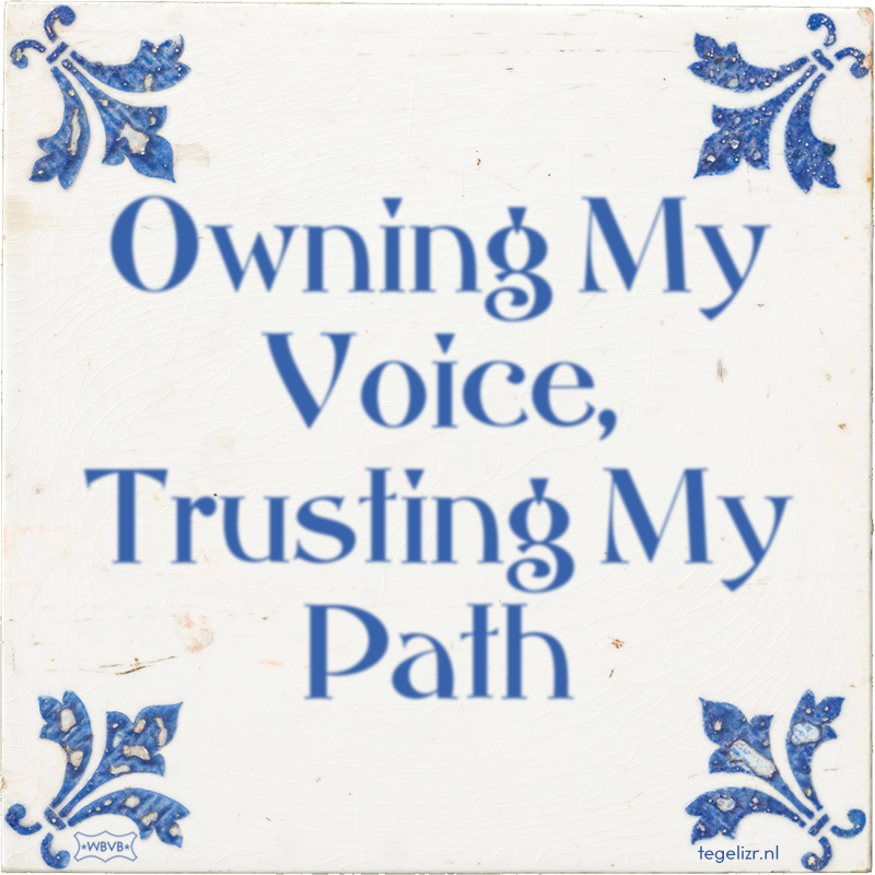 Owning My Voice, Trusting My Path - Online tegeltjes bakken