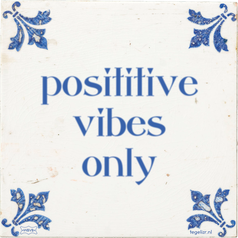 posititive vibes only - Online tegeltjes bakken