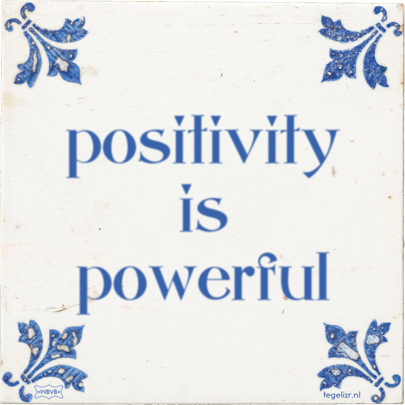 positivity is powerful - Online tegeltjes bakken