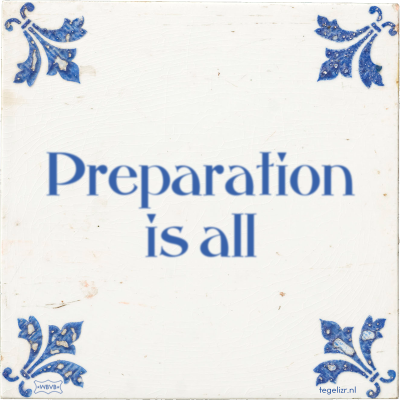 Preparation is all - Online tegeltjes bakken