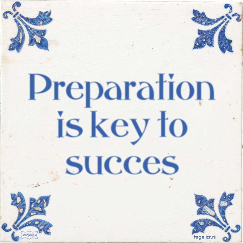 Preparation is key to succes - Online tegeltjes bakken