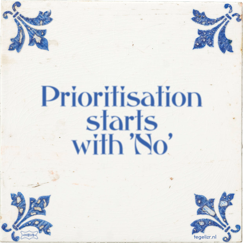 Prioritisation starts with 'No' - Online tegeltjes bakken