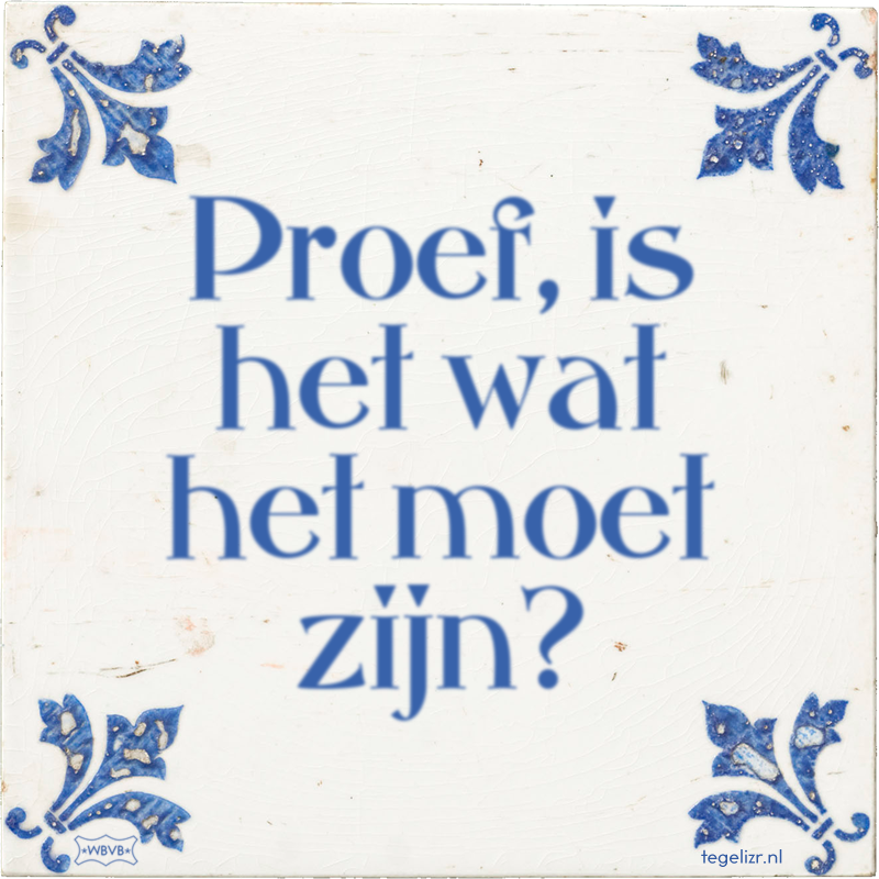 Proef, is het wat het moet zijn? - Online tegeltjes bakken