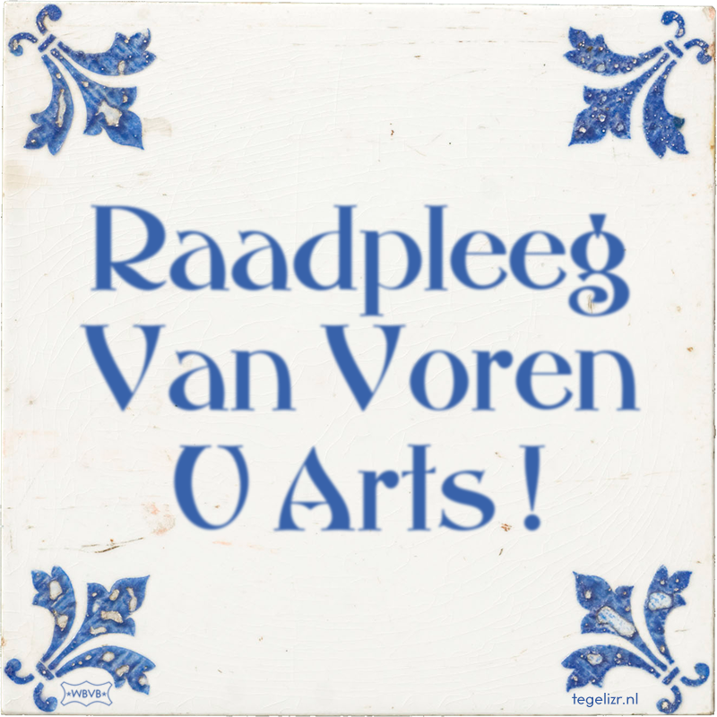 Raadpleeg Van Voren U Arts ! - Online tegeltjes bakken