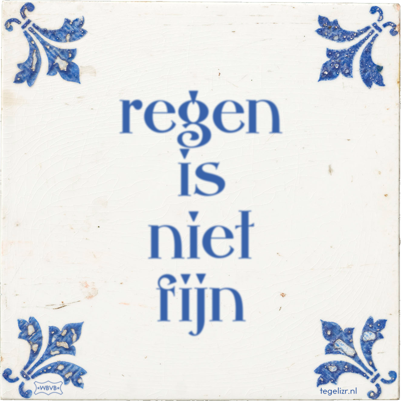 regen is niet fijn - Online tegeltjes bakken