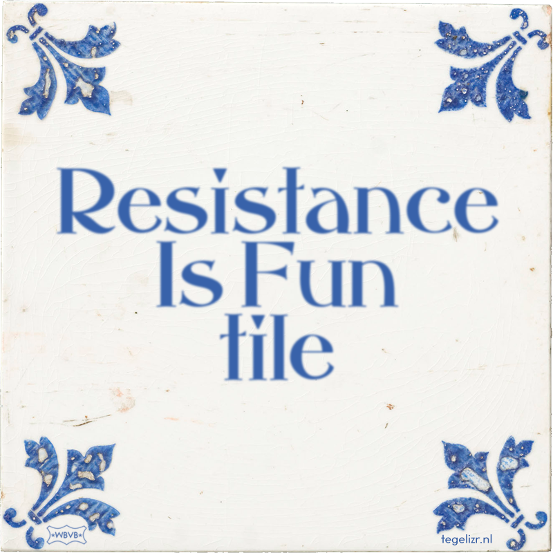 Resistance Is Fun tile - Online tegeltjes bakken