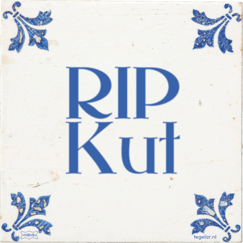 RIP Kut - Online tegeltjes bakken