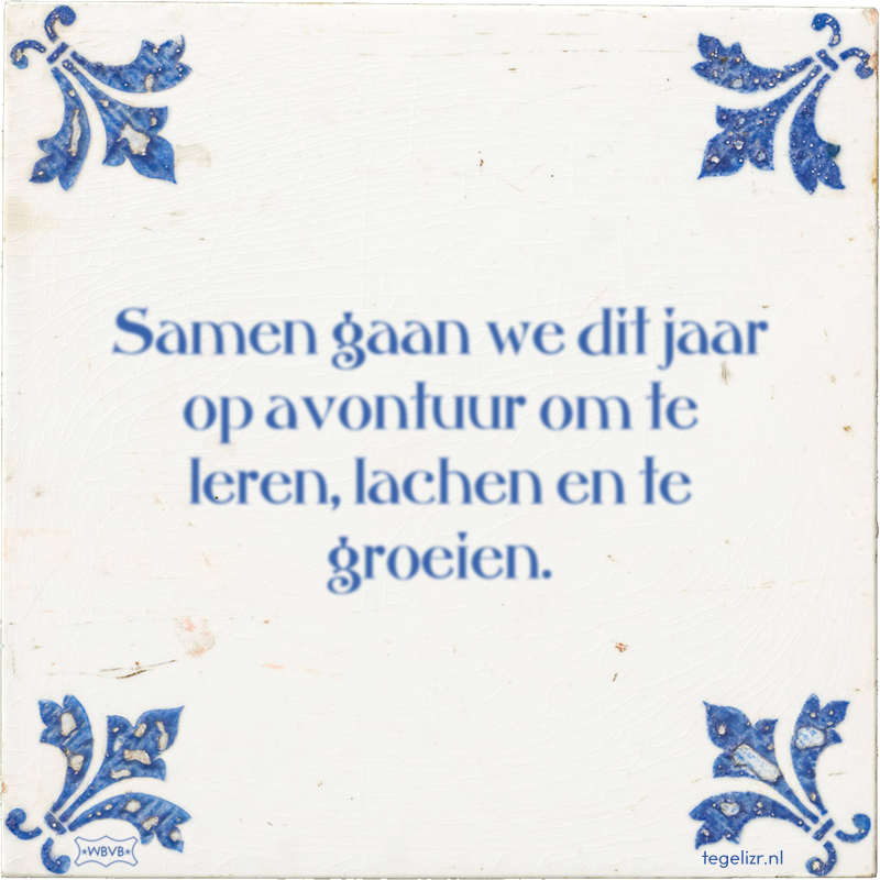 Samen gaan we dit jaar op avontuur om te leren, lachen en te groeien. - Online tegeltjes bakken