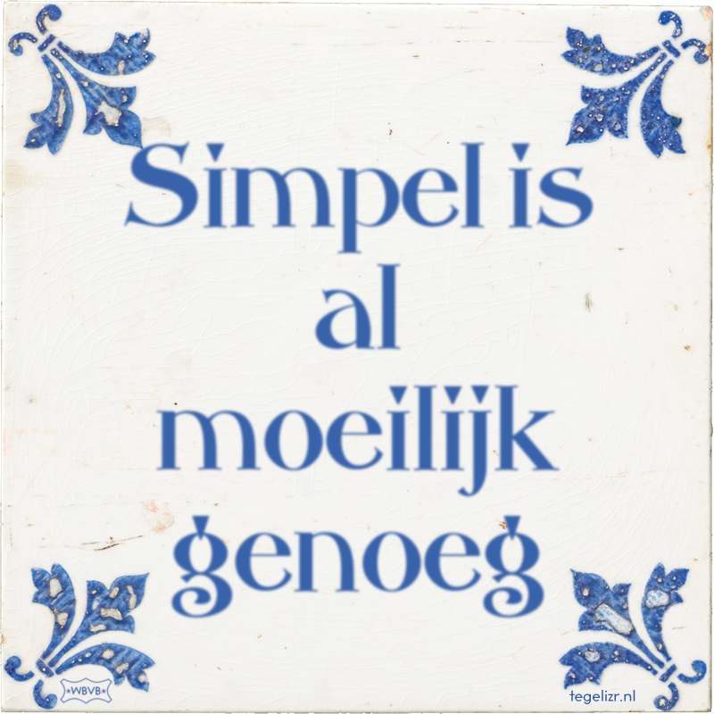 Simpel is al moeilijk genoeg - Online tegeltjes bakken