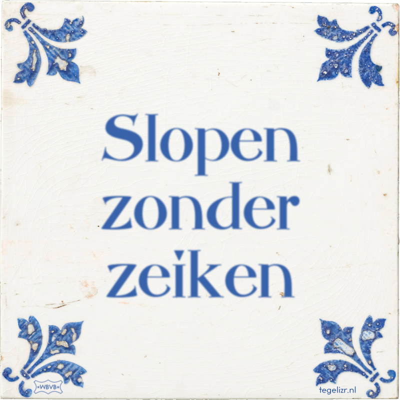 Slopen zonder zeiken - Online tegeltjes bakken