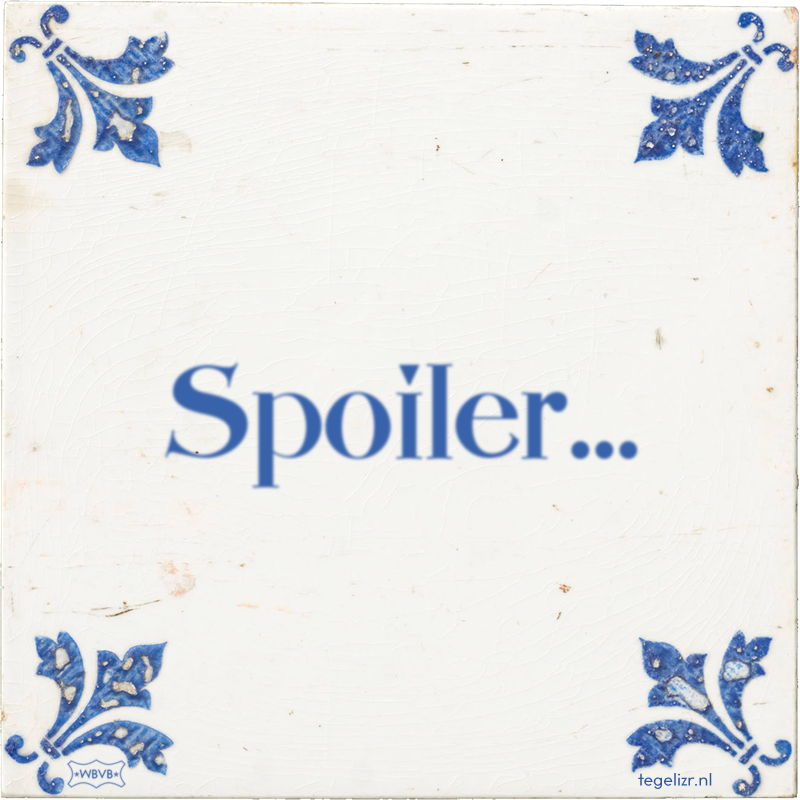 Spoiler… - Online tegeltjes bakken