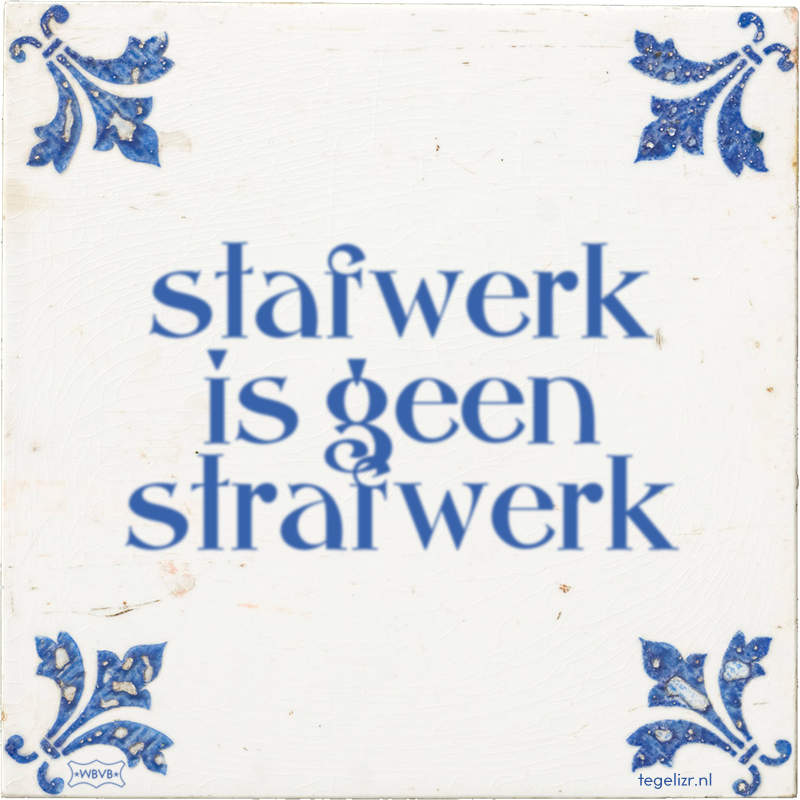 stafwerk is geen strafwerk - Online tegeltjes bakken