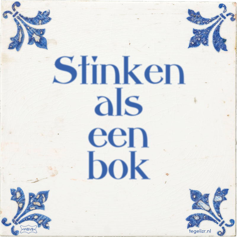 Stinken als een bok - Online tegeltjes bakken