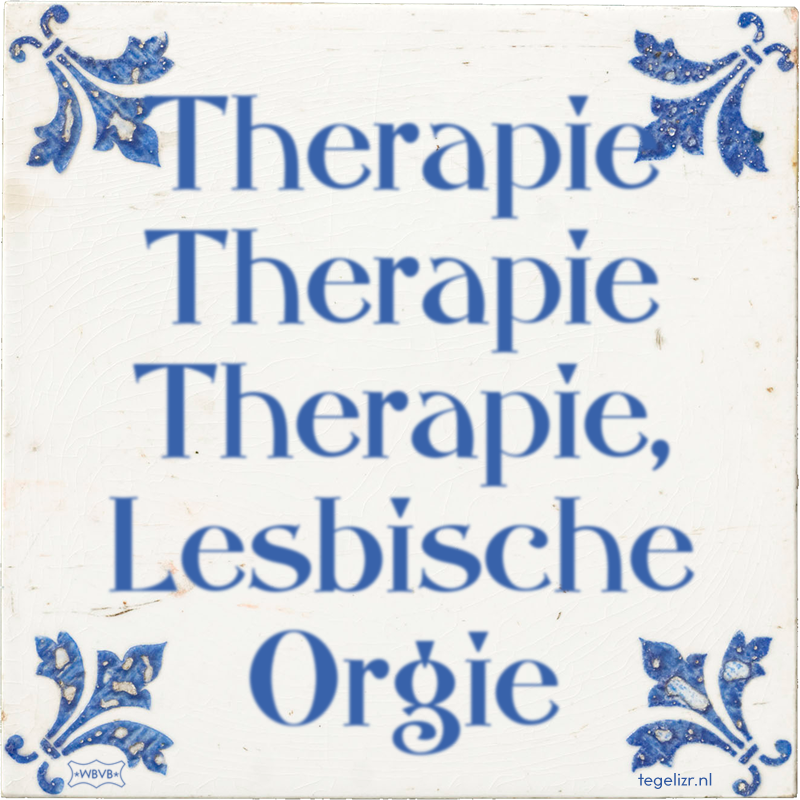 Therapie Therapie Therapie, Lesbische Orgie - Online tegeltjes bakken