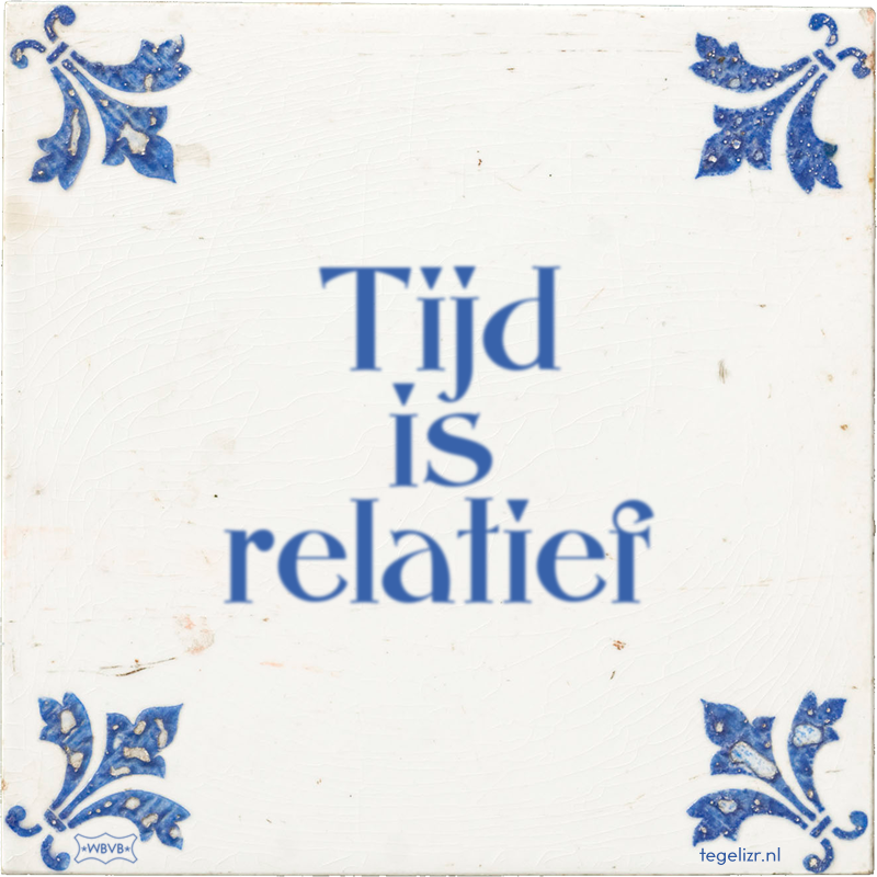 Tijd is relatief - Online tegeltjes bakken