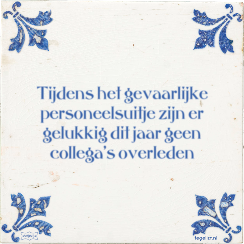 Tijdens het gevaarlijke personeelsuitje zijn er gelukkig dit jaar geen collega's overleden - Online tegeltjes bakken