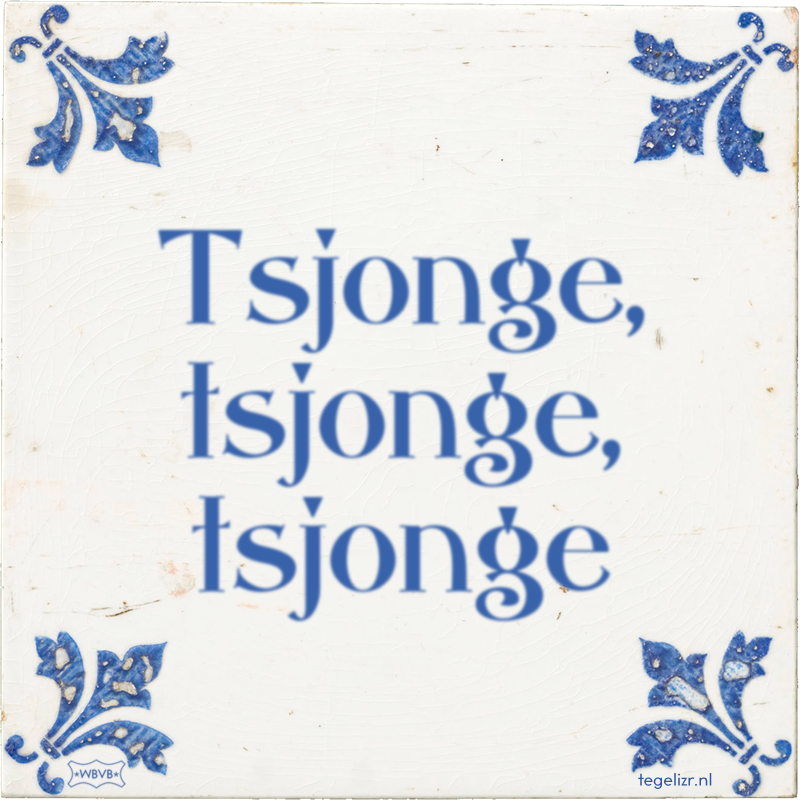 Tsjonge, tsjonge, tsjonge - Online tegeltjes bakken