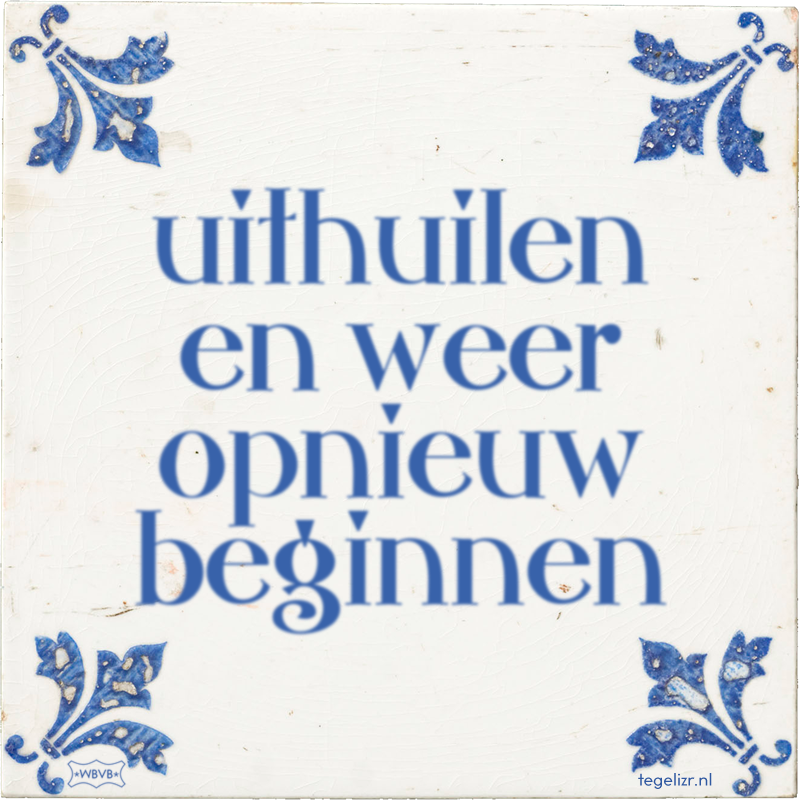 uithuilen en weer opnieuw beginnen - Online tegeltjes bakken