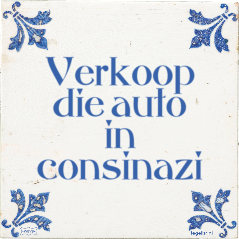 Verkoop die auto in consinazi - Online tegeltjes bakken