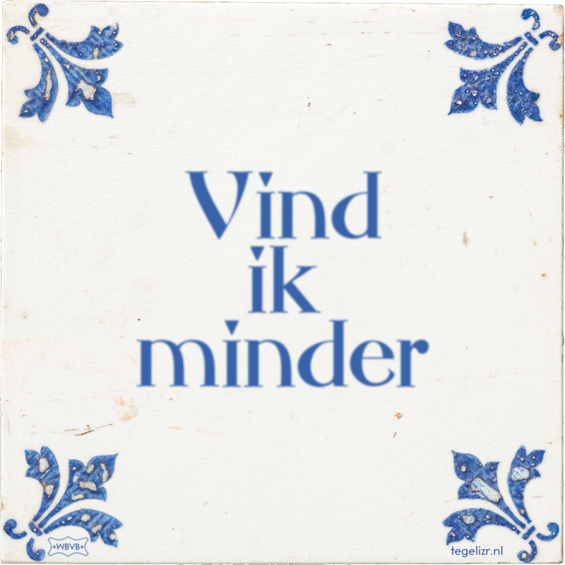 Vind ik minder - Online tegeltjes bakken