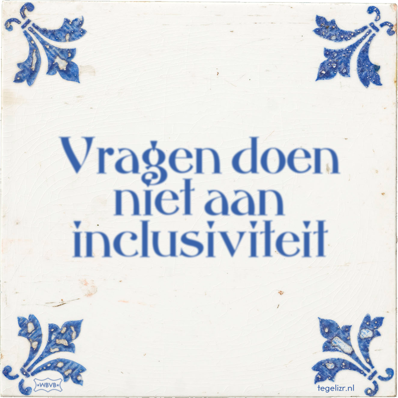 Vragen doen niet aan inclusiviteit - Online tegeltjes bakken