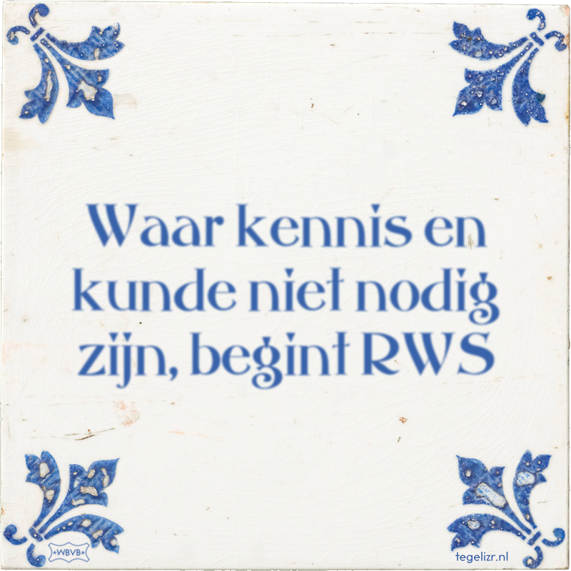 Waar kennis en kunde niet nodig zijn, begint RWS - Online tegeltjes bakken