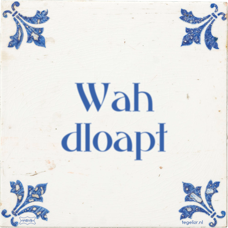 Wah dloapt - Online tegeltjes bakken