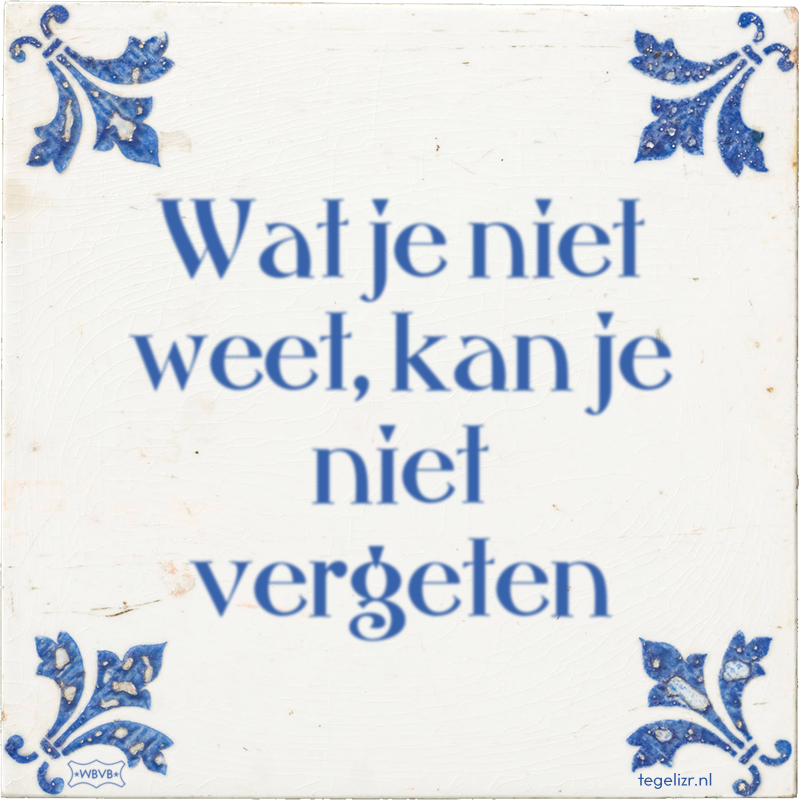 Wat je niet weet, kan je niet vergeten - Online tegeltjes bakken