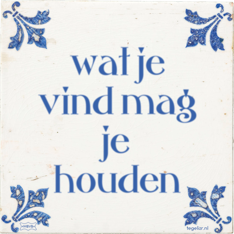 wat je vind mag je houden - Online tegeltjes bakken