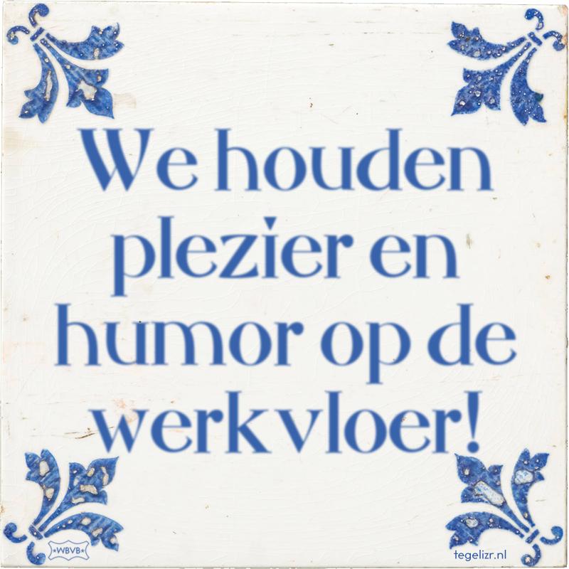 We houden plezier en humor op de werkvloer! - Online tegeltjes bakken