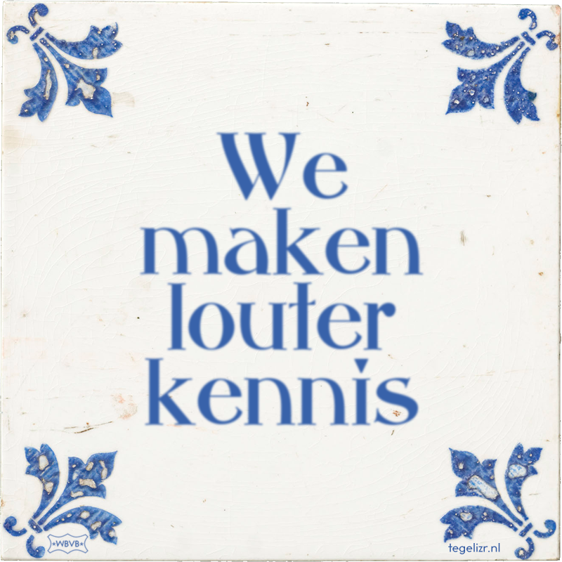 We maken louter kennis - Online tegeltjes bakken