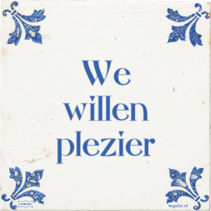 We willen plezier - Online tegeltjes bakken