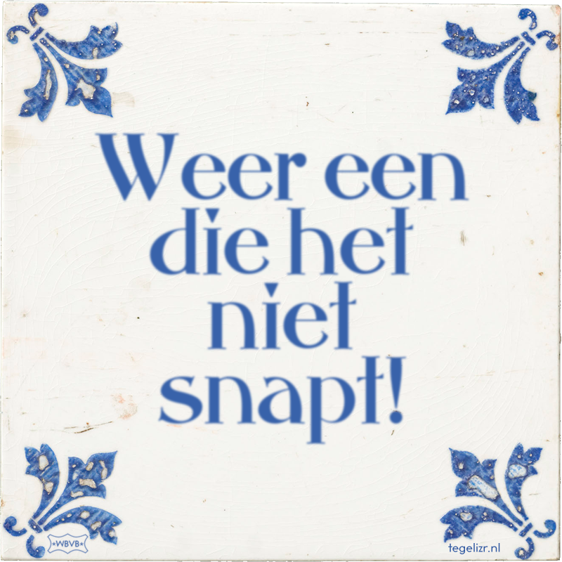 Weer een die het niet snapt! - Online tegeltjes bakken
