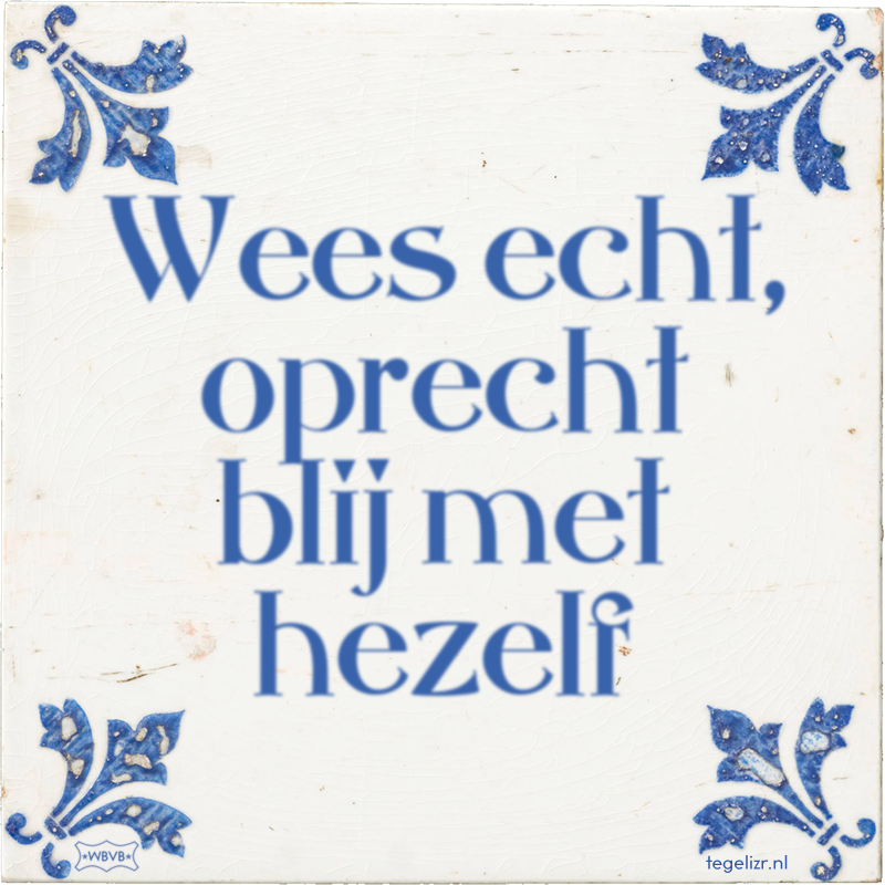 Wees echt, oprecht blij met hezelf - Online tegeltjes bakken