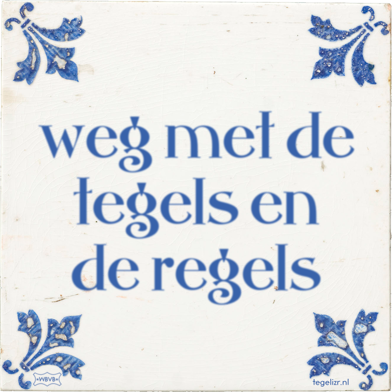 weg met de tegels en de regels - Online tegeltjes bakken