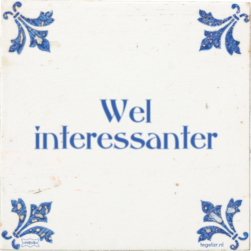 Wel interessanter - Online tegeltjes bakken