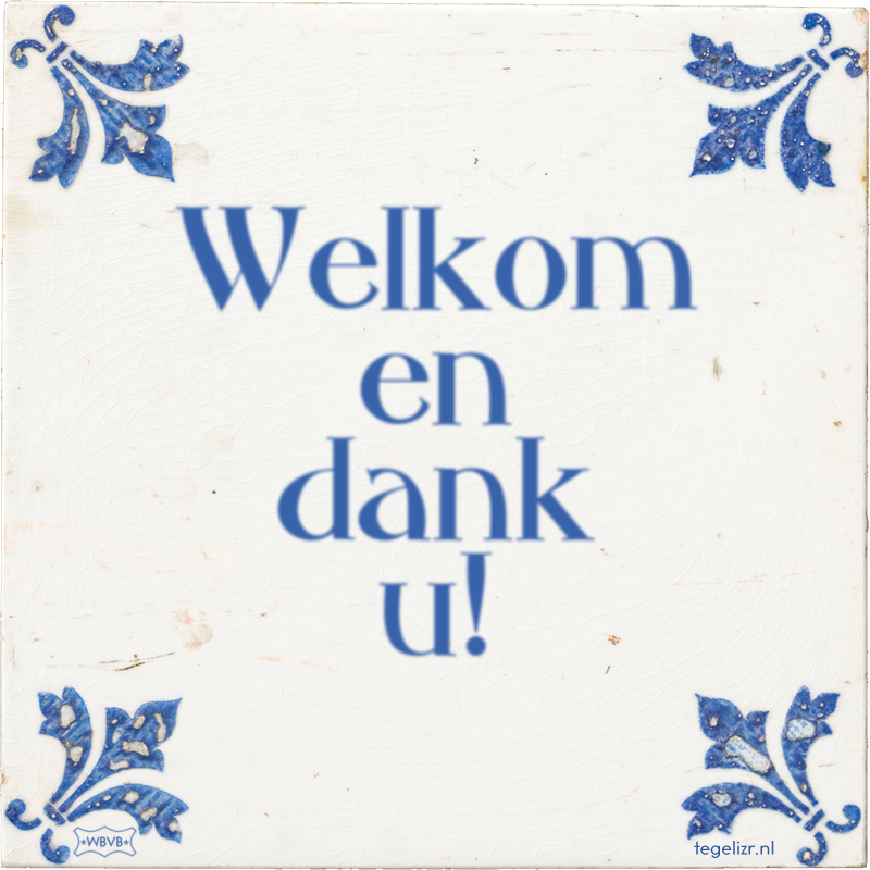 Welkom en dank u! - Online tegeltjes bakken