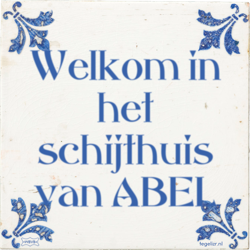 Welkom in het schijthuis van ABEL - Online tegeltjes bakken