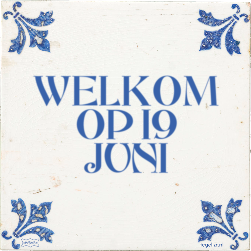 WELKOM OP 19 JUNI - Online tegeltjes bakken