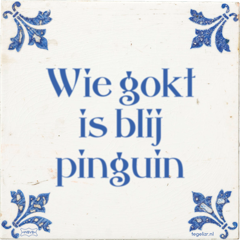 Wie gokt is blij pinguin - Online tegeltjes bakken