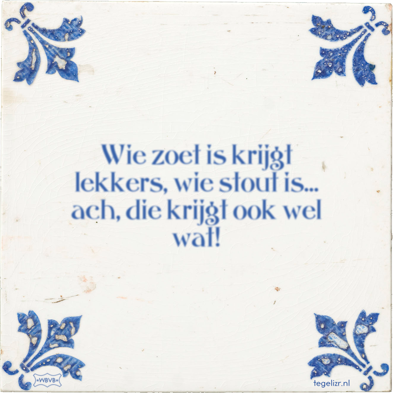 Wie zoet is krijgt lekkers, wie stout is… ach, die krijgt ook wel wat! - Online tegeltjes bakken