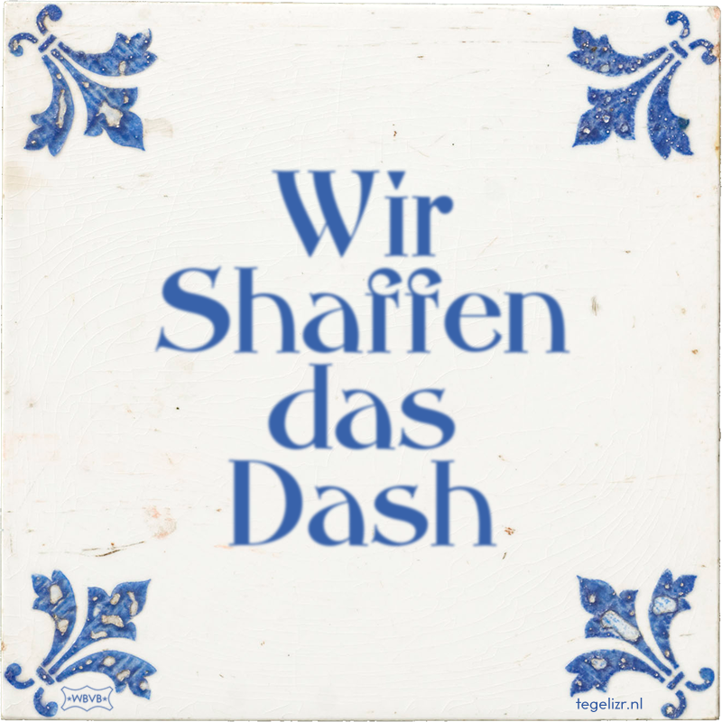 Wir Shaffen das Dash - Online tegeltjes bakken