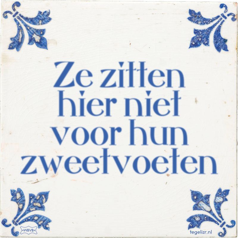 Ze zitten hier niet voor hun zweetvoeten - Online tegeltjes bakken